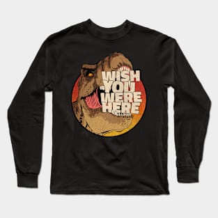 dinosaur wish you were here Long Sleeve T-Shirt